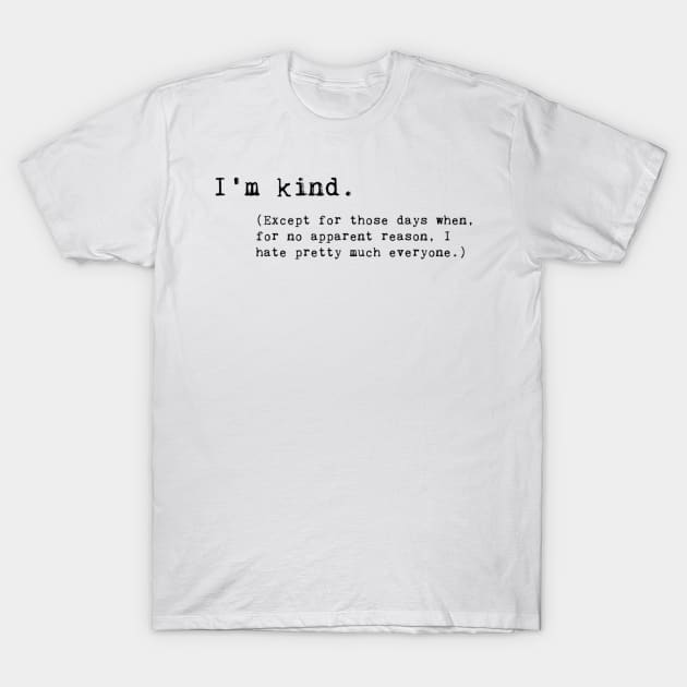 I'm kind... Of sick of people T-Shirt by mysticorient
